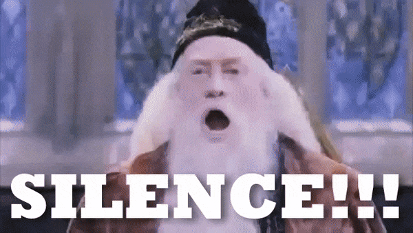 Dumbledore yelling "SILENCE!"