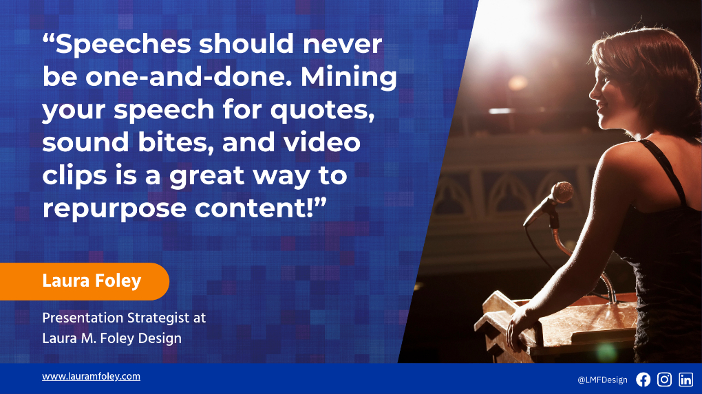 Social media banner that reads: "Speeches should never be one-and-done. Mining your speech for quotes, sound bites, and video clips is a great way to repurpose content!"